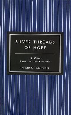Silver Threads of Hope: Short Stories in Aid of Console