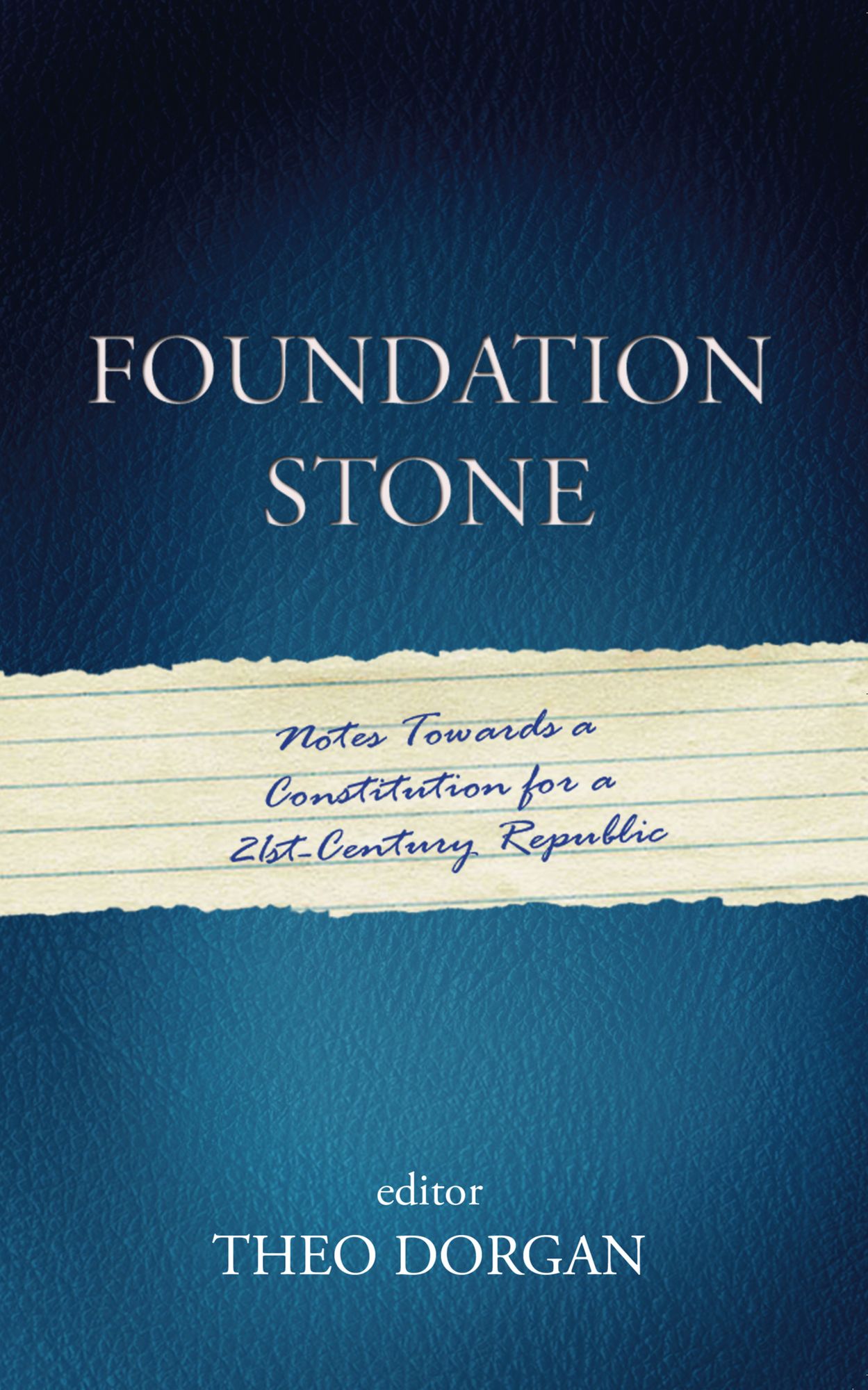Foundation Stone: Notes Toward a Constitution for a 21st-Century Republic