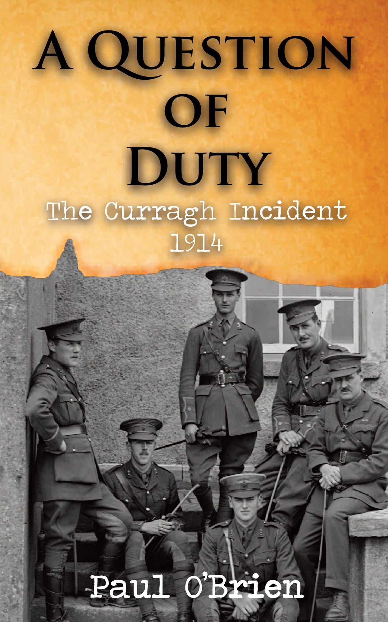 A Question of Duty: The Curragh Incident 1914
