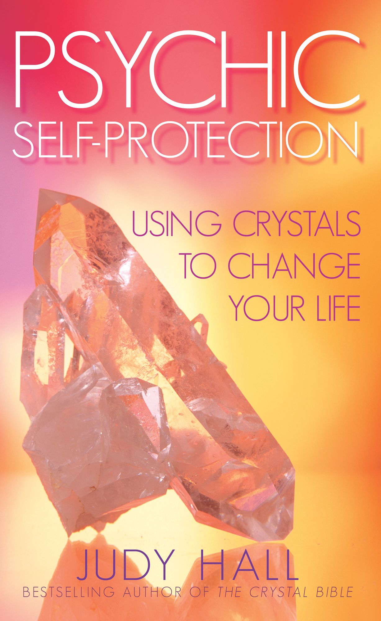 Psychic Self Protection: Using Crystals to Change Your Life