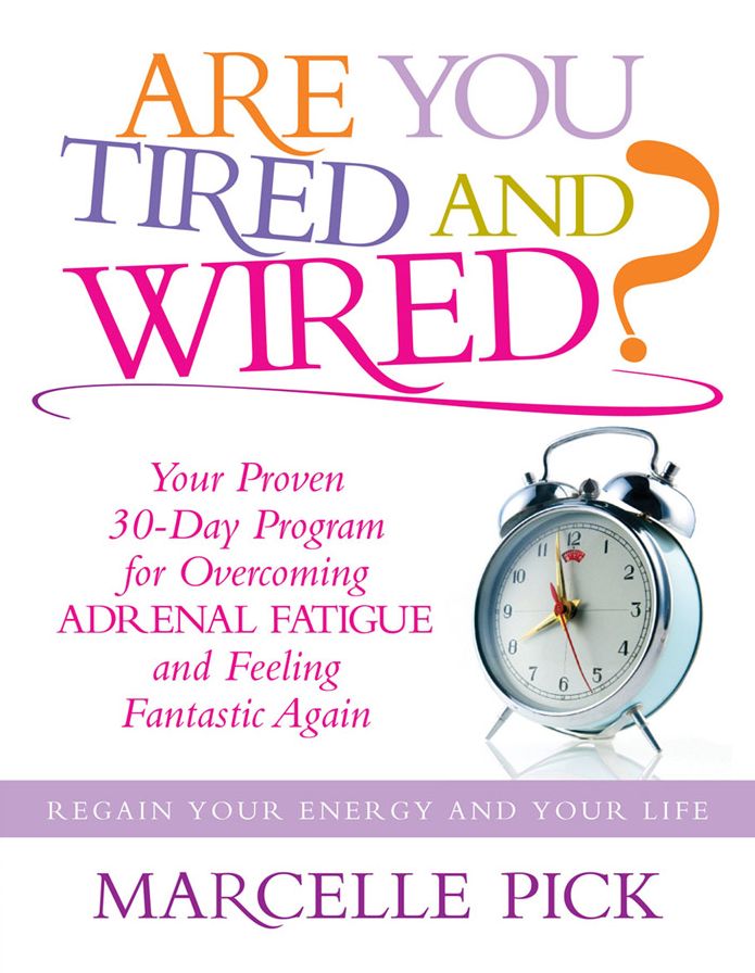 Are you Tired and Wired?: Your Proven 30-day Program for Overcoming Adrenal Fatigue and Feeling Fantastic Again