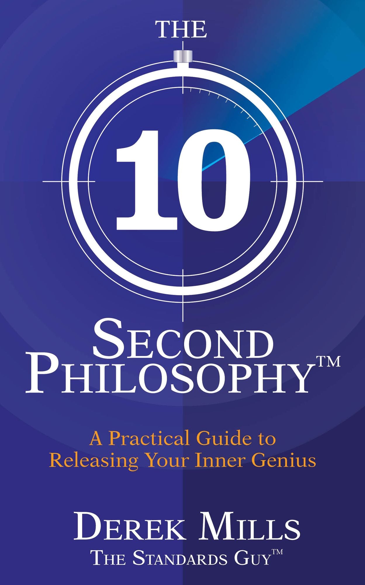 The 10-Second Philosophy: A Practical Guide to Releasing Your Inner Genius