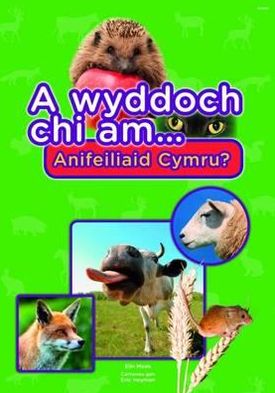 A Wyddoch Chi Am Anifeiliaid Cymru?