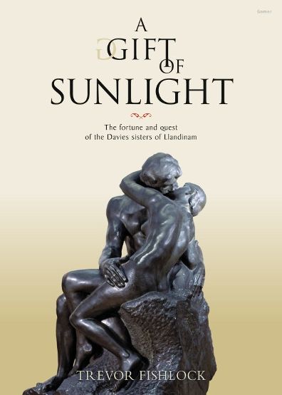 A Gift of Sunlight: The Fortune and the Quest of the Davies Sisters of Llandinam