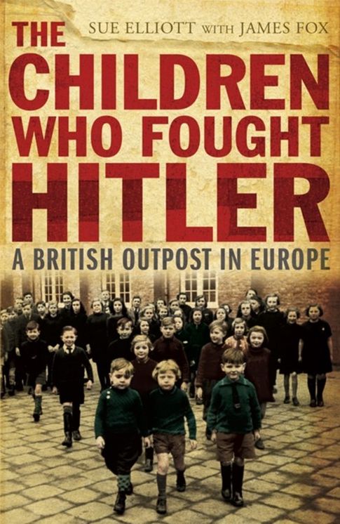 The Children Who Fought Hitler: A British Outpost in Europe