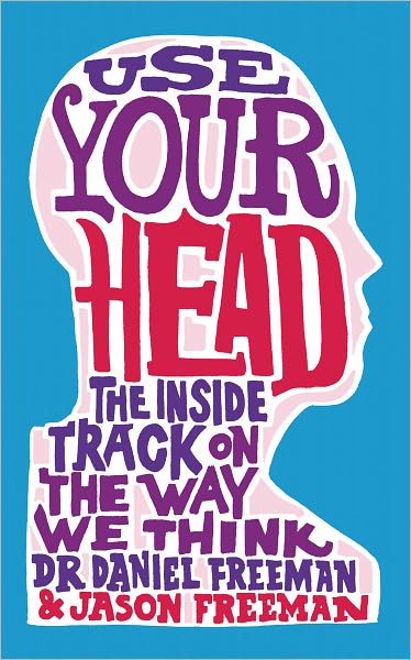 Use Your Head: The Inside Track on the Way We Think