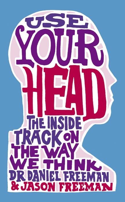 Use Your Head: A Guided Tour of the Human Mind
