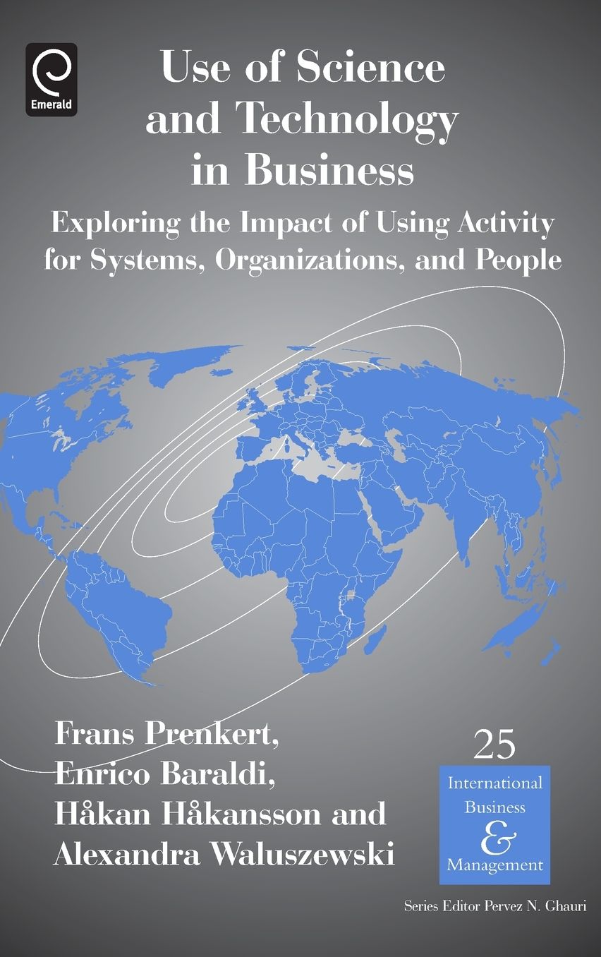Use of Science and Technology in Business: Exploring the Impact of Using Activity for Systems, Organizations, and People