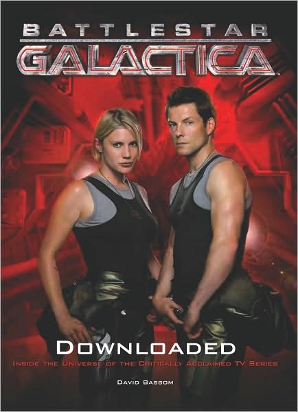 Battlestar Galactica: Downloaded (Inside the Universe of the Critically Acclaimed TV Show)