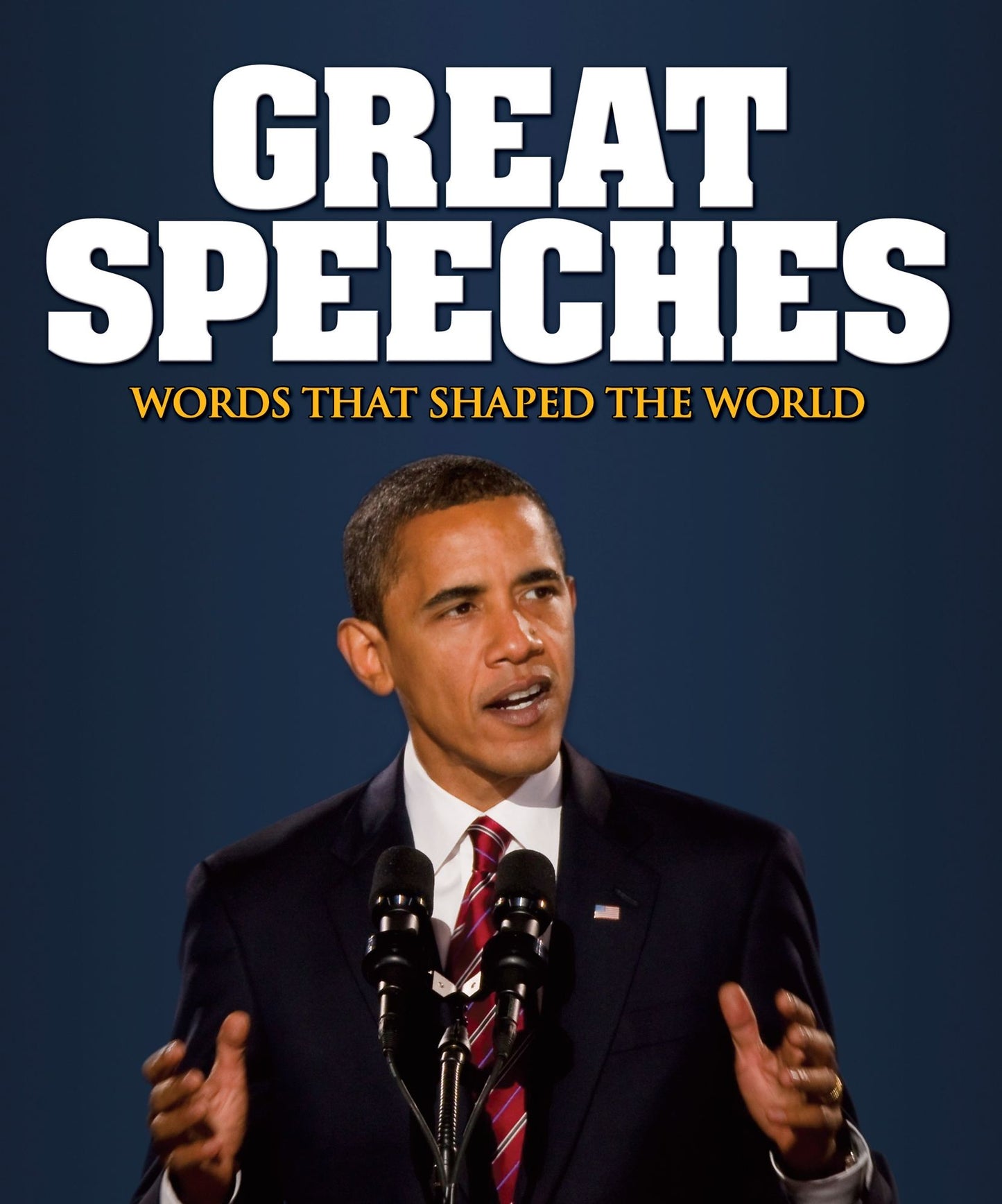 Great Speeches: Words that Shaped the World