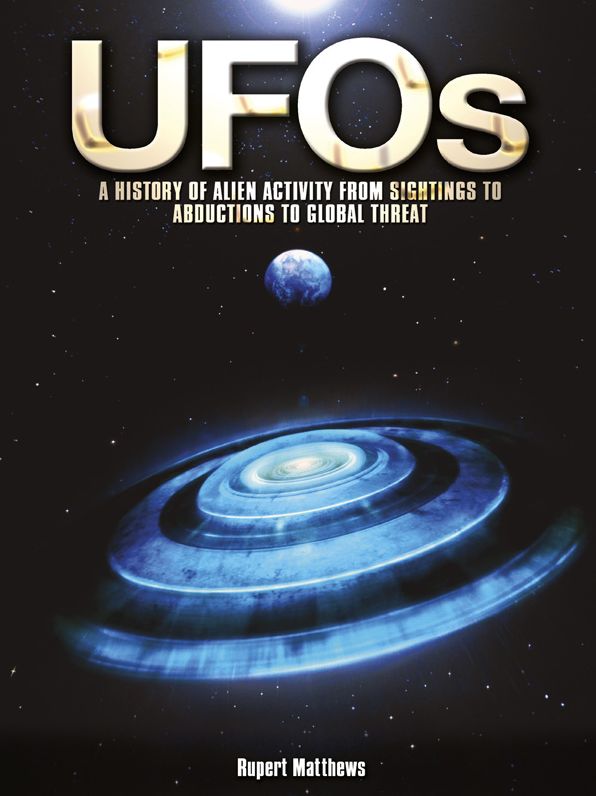 UFOs: A History of Alien Activity from Sightings to Abductions to Global Threat: A History of Alien Activity from Sightings to Abductions to Global Threat
