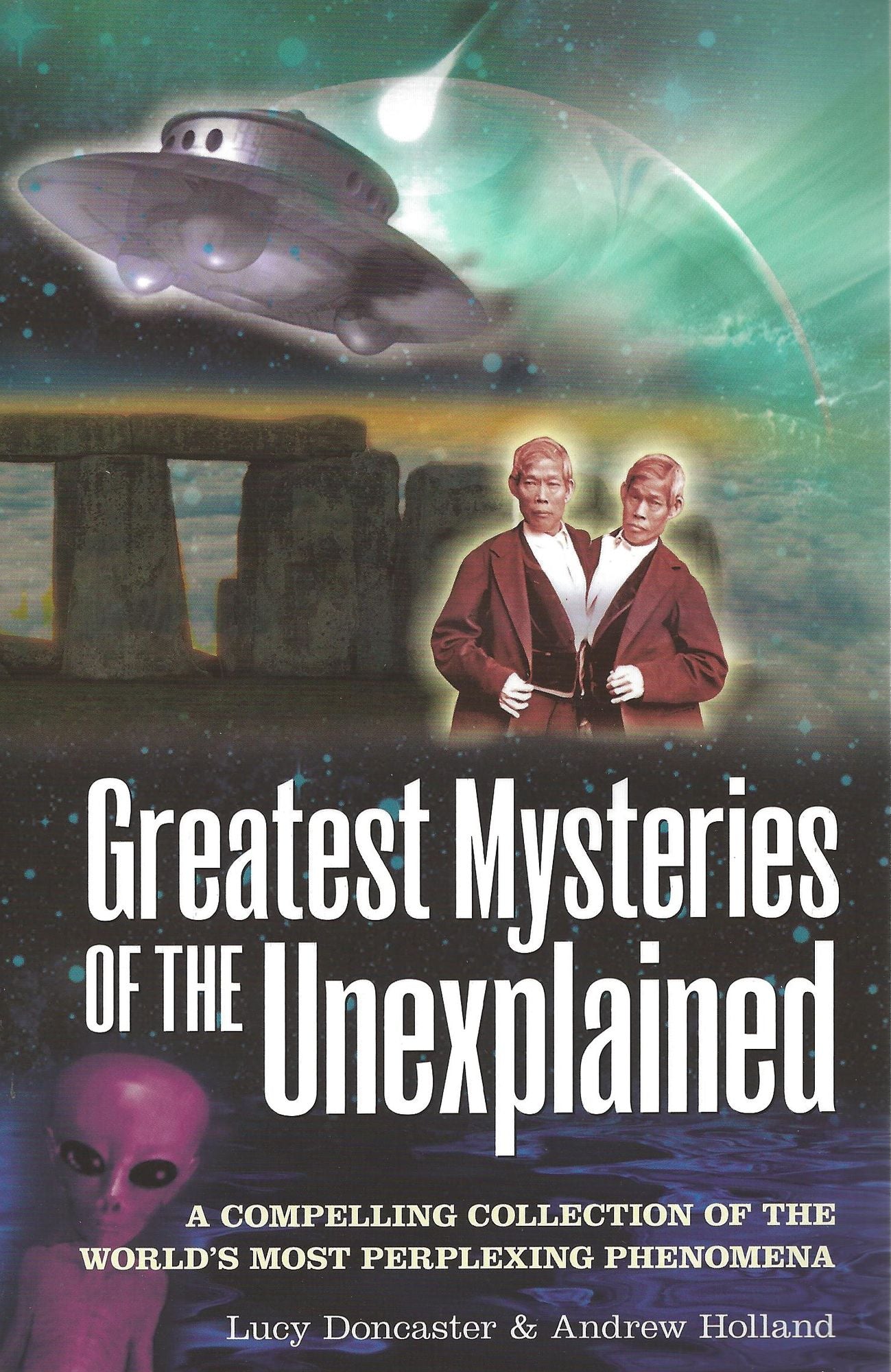 Greatest Mysteries of the Unexplained: A Compelling Collection of the World's Most Perplexing Phenomena