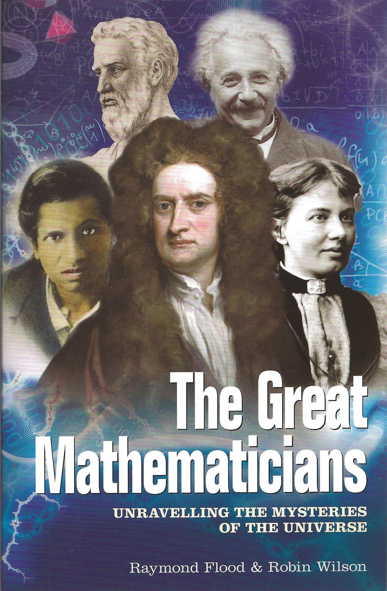 The Great Mathematicians: Unravelling the Mysteries of the Universe