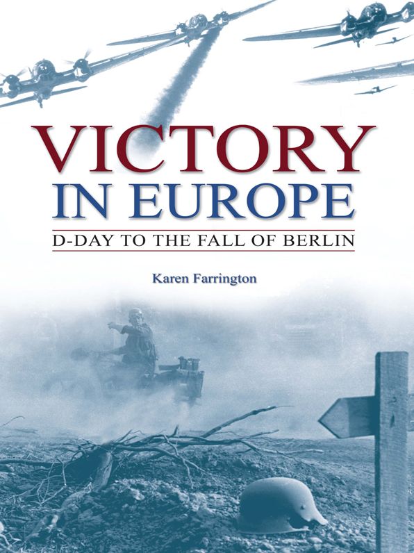 Victory in Europe: D-Day to the fall of Berlin: D-Day to the Fall of Berlin