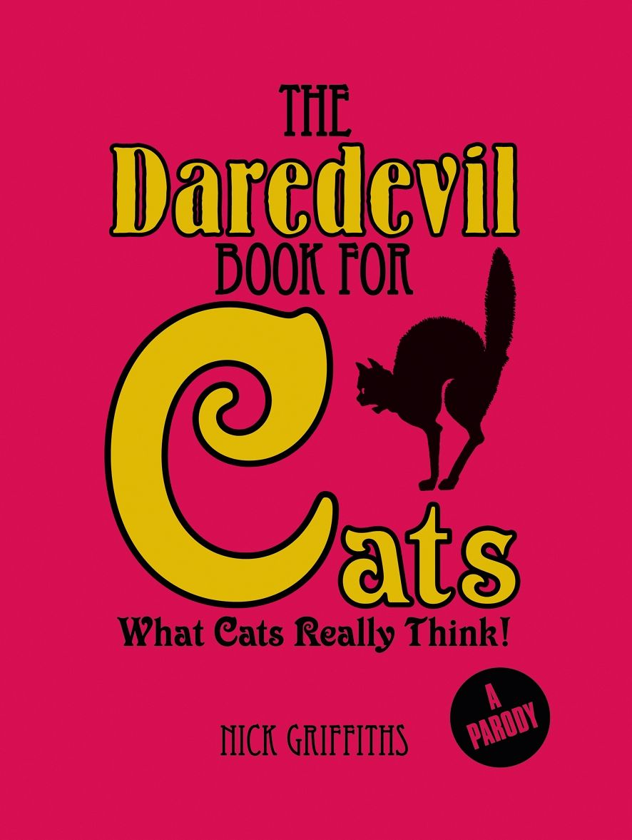 The Daredevil Book for Cats: What Cats Really Think!