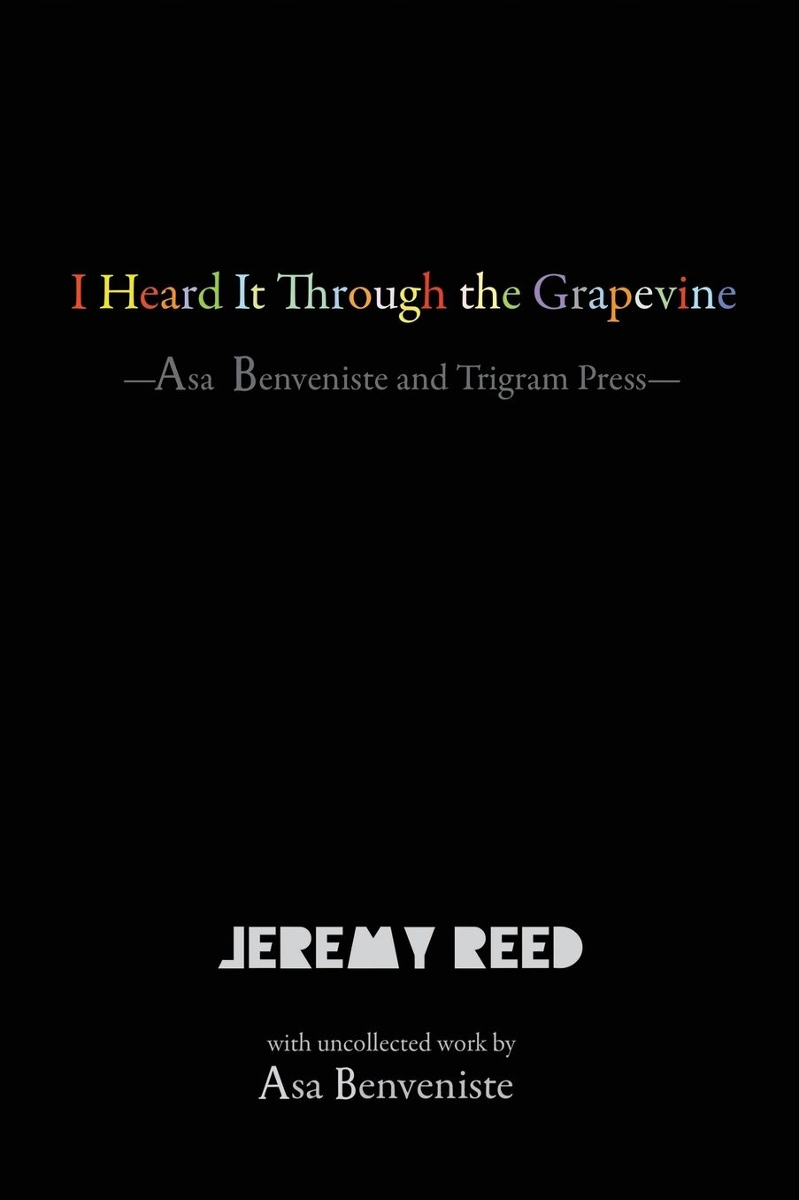 I Heard It Through the Grapevine: Asa Benveniste and Trigram Press