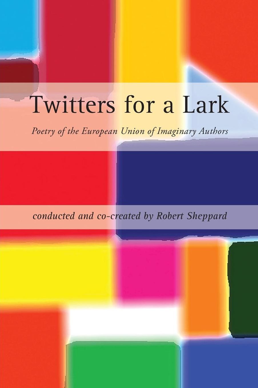 Twitters for a Lark: Poetry of the European Union of Imaginary Authors