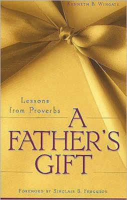 A Father's Gift: Lessons from Proverbs