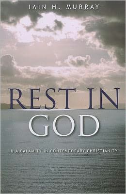 Rest in God: & a Calamity in Contemporary Christianity
