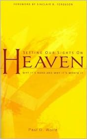 Setting Our Sights on Heaven: Why It's Hard and Why It's Worth It