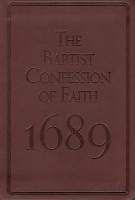 The Baptist Confession of Faith 1689