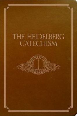 The Heidelberg Catechism