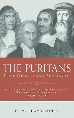 The Puritans: Their Origins and Successors