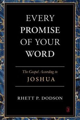 Every Promise of Your Word: The Gospel According to Joshua