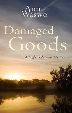 Damaged Goods: A Higher Education Mystery