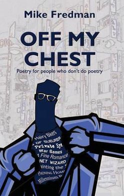 Off My Chest: Poetry for People Who Don't Do Poetry