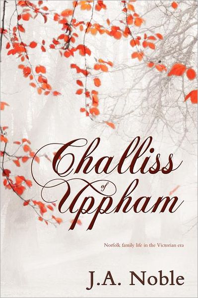Challiss Of Uppham - Norfolk Family Life In The Victorian Era