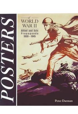 Posters of World War II: Allied and Axis Propaganda 1939-1945. by Peter Darman