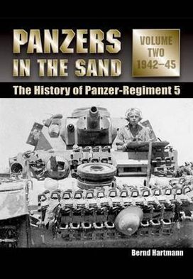 Panzers in the Sand: The History of Panzer-Regiment 5 Volume 2, . 1942-45