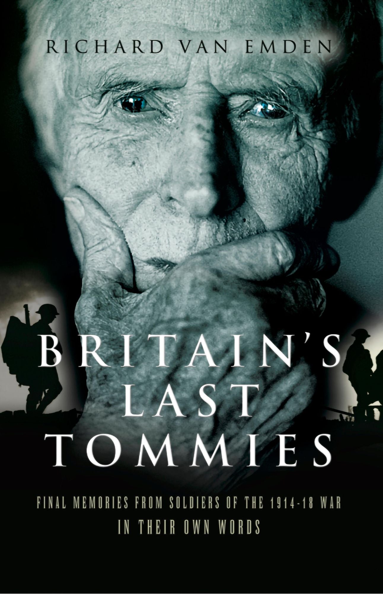 Britain's Last Tommies: Final Memories from Soldiers of the 1914-18 War - In Their Own Words