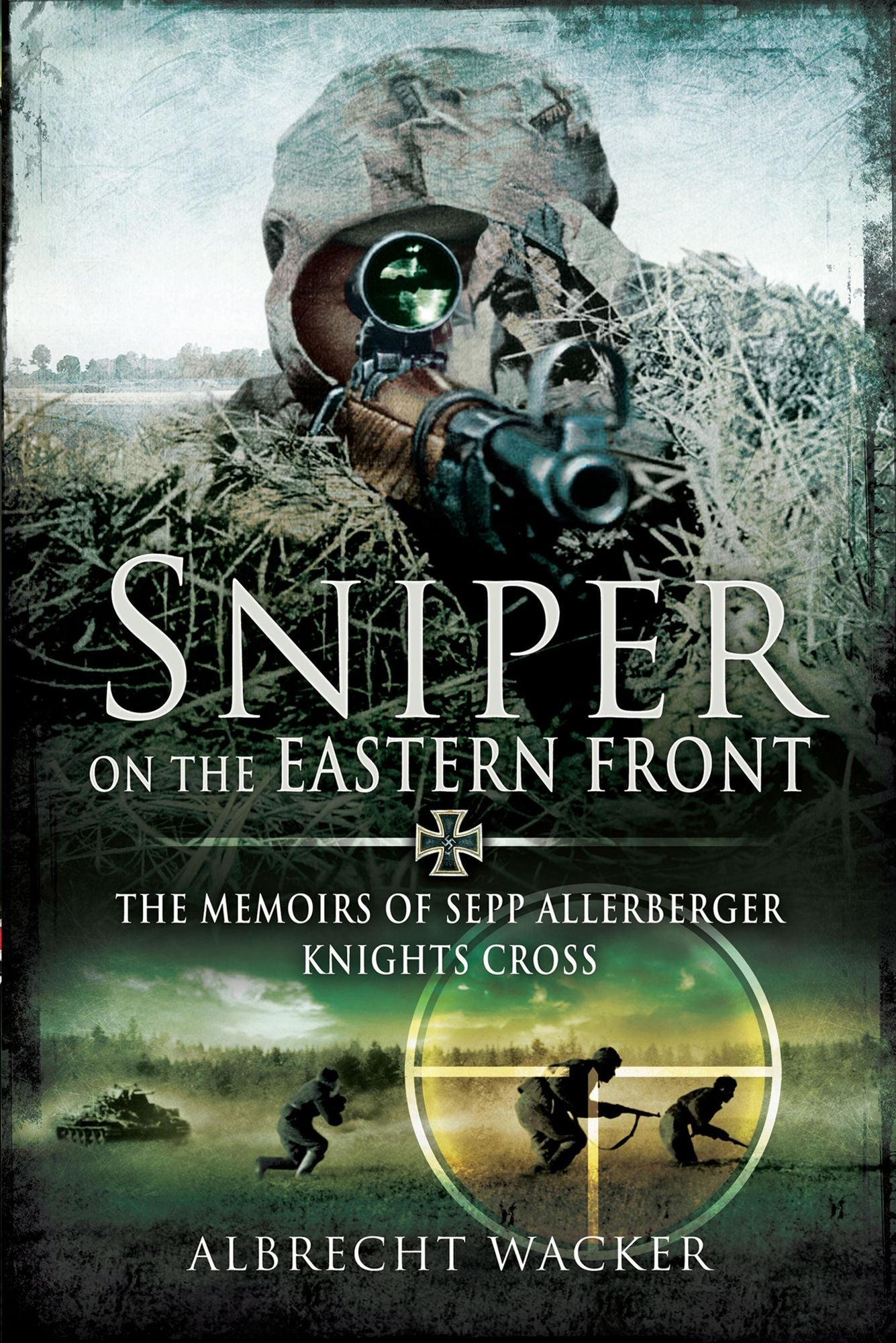 Sniper on the Eastern Front: The Memoirs of Sepp Allerberger, Knights Cross