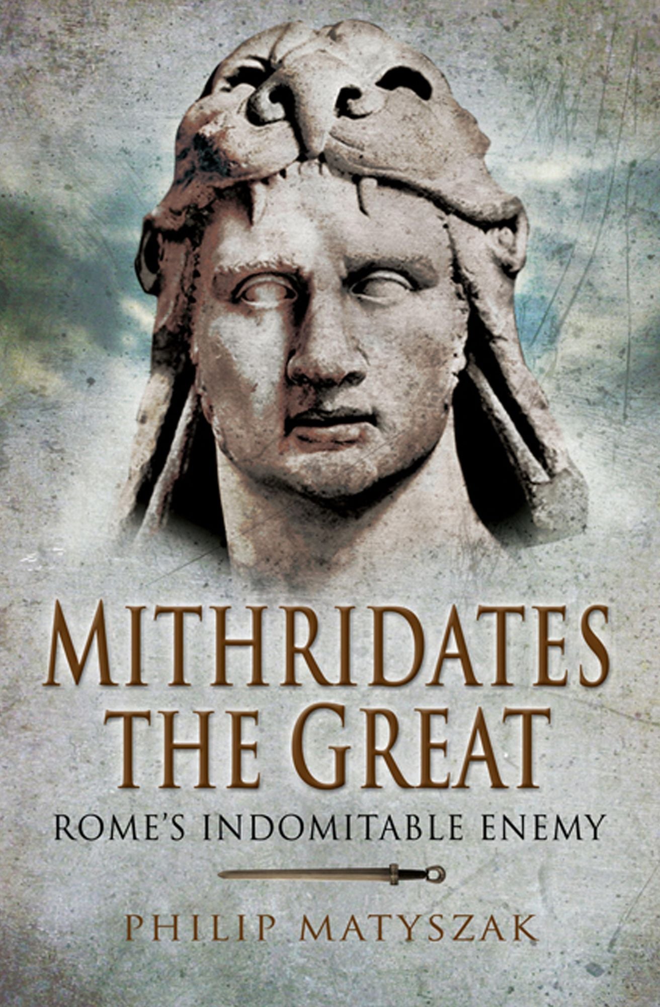Mithridates the Great: Rome's Indomitable Enemy