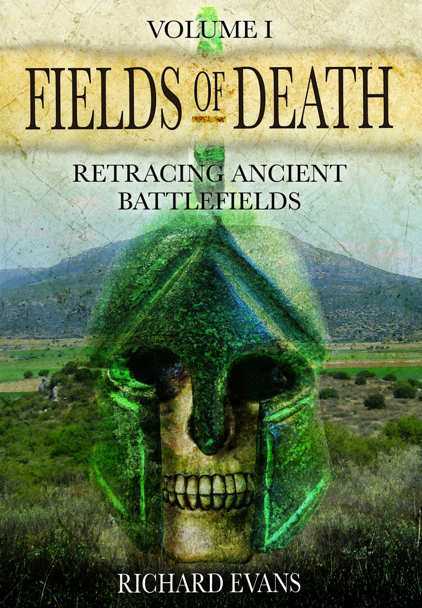 Fields of Death: Retracing Ancient Battlefields