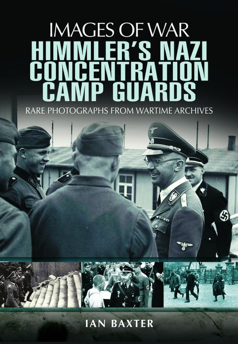 Himmler's Nazi Concentration Camp Guards
