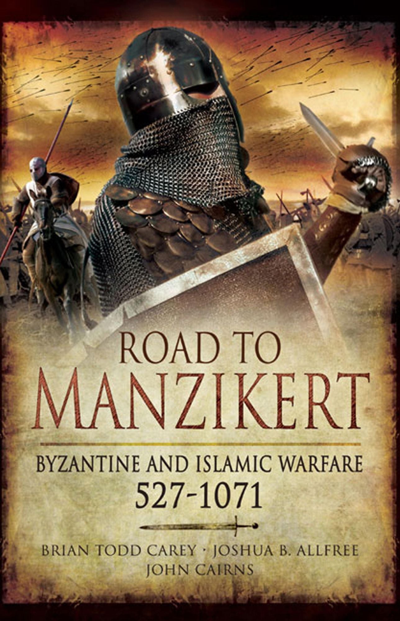 Road to Manzikert: Byzantine and Islamic Warfare 527-1071