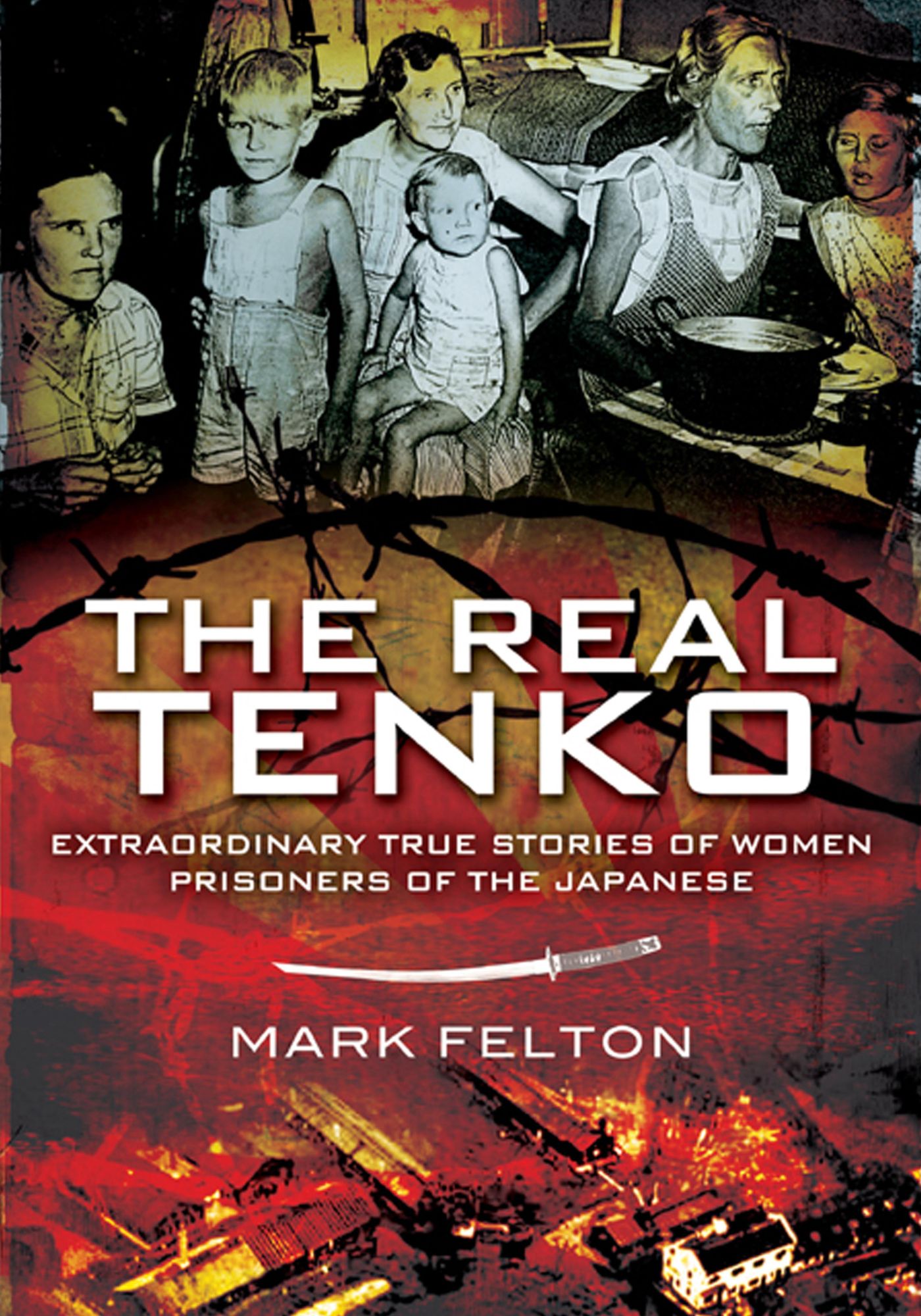 The Real Tenko: Extraordinary True Stories of Women Prisoners of the Japanese