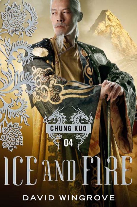 Ice and Fire (Chung Kuo Series #4)