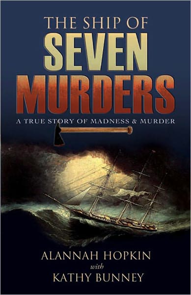 The Ship of Seven Murders: A True Story of Madness & Murder