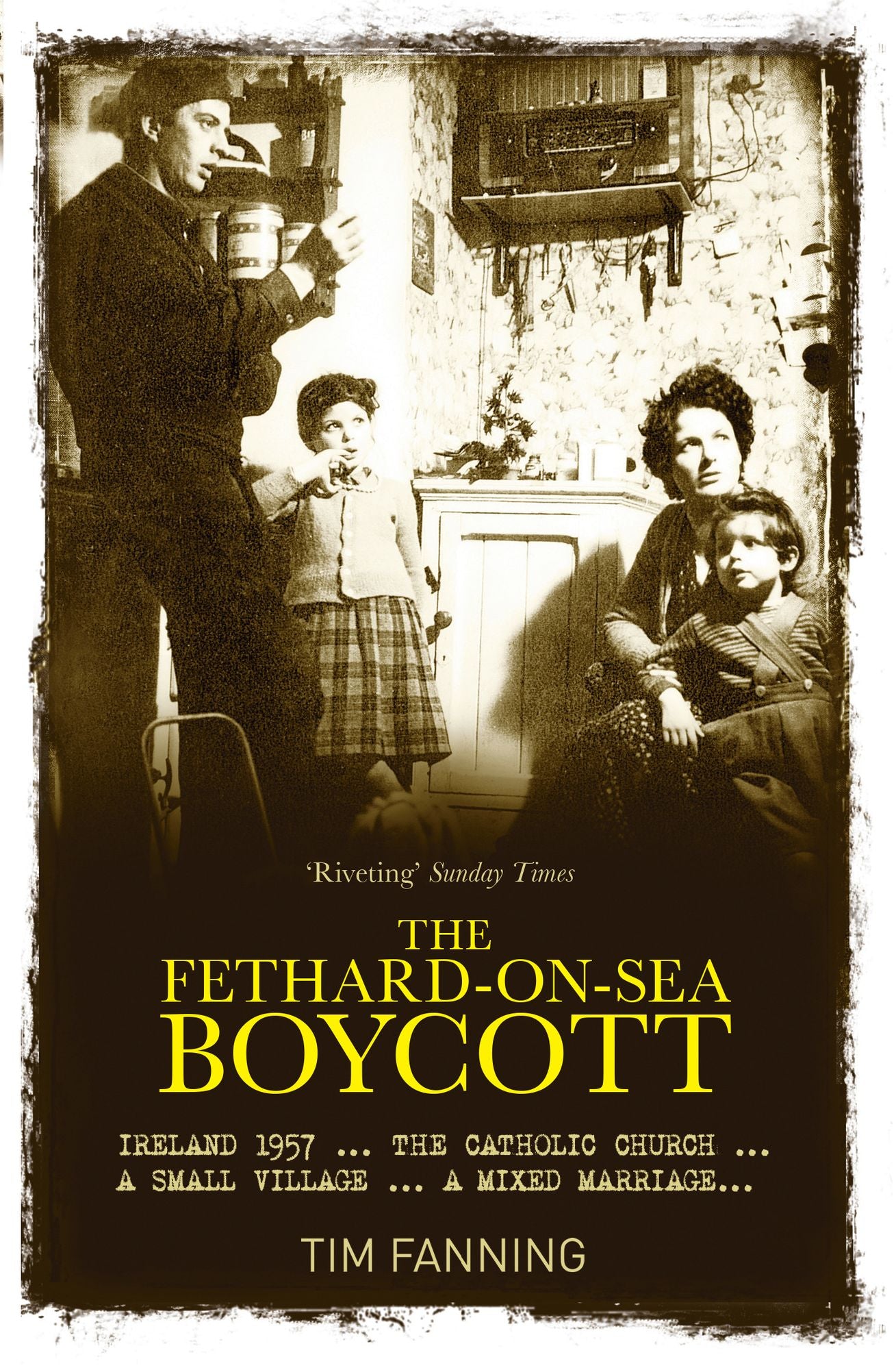 The Fethard-on-Sea Boycott: Ireland 1957 ...The Catholic Church ... A Small Village ... A Mixed Marriage