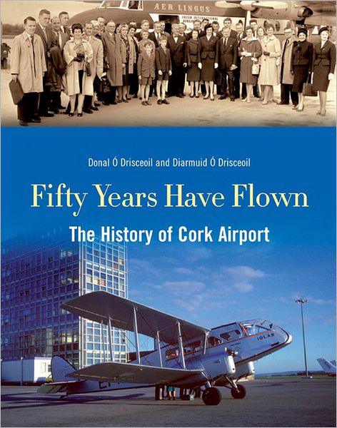 Fifty Years Have Flown: The History of Cork Airport