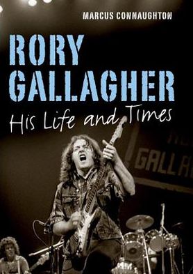 Rory Gallagher: His Life and Times