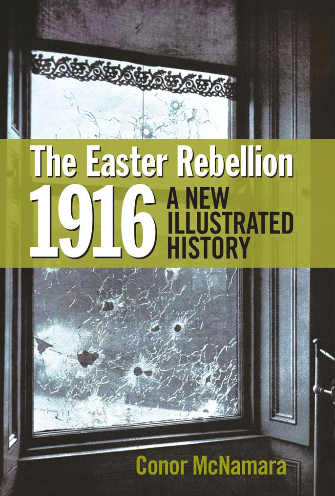 The Easter Rebellion 1916: A New Illustrated History