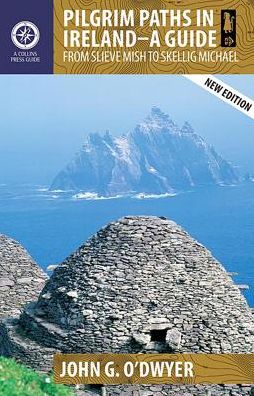 Pilgrim Paths in Ireland: A Guide: From Slieve Mish to Skellig Michael