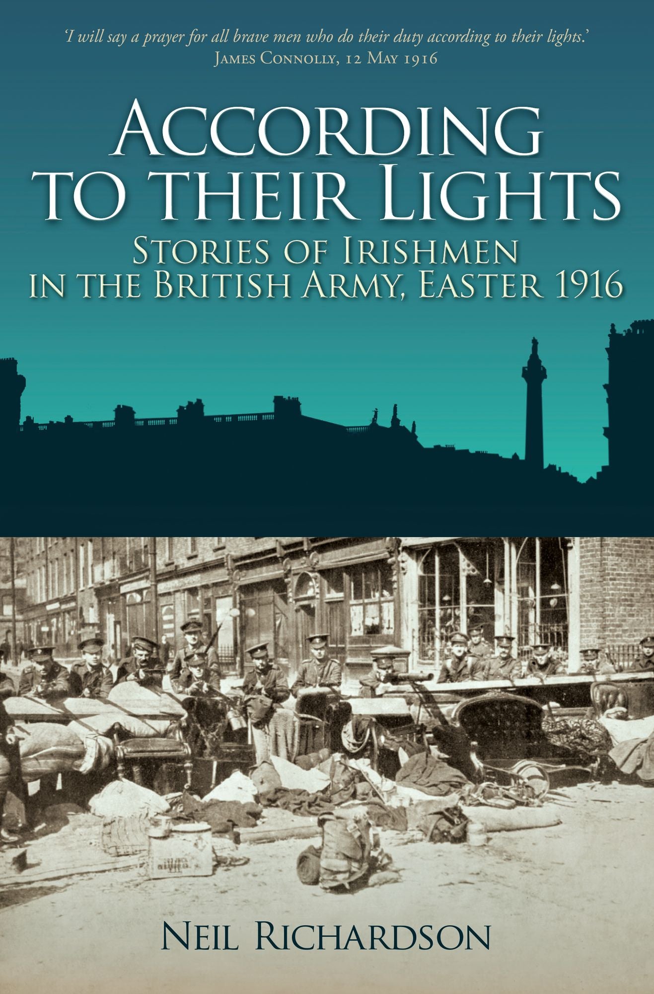 According To Their Lights: Irish Soldiers in the British Army during the Easter Rising, 1916