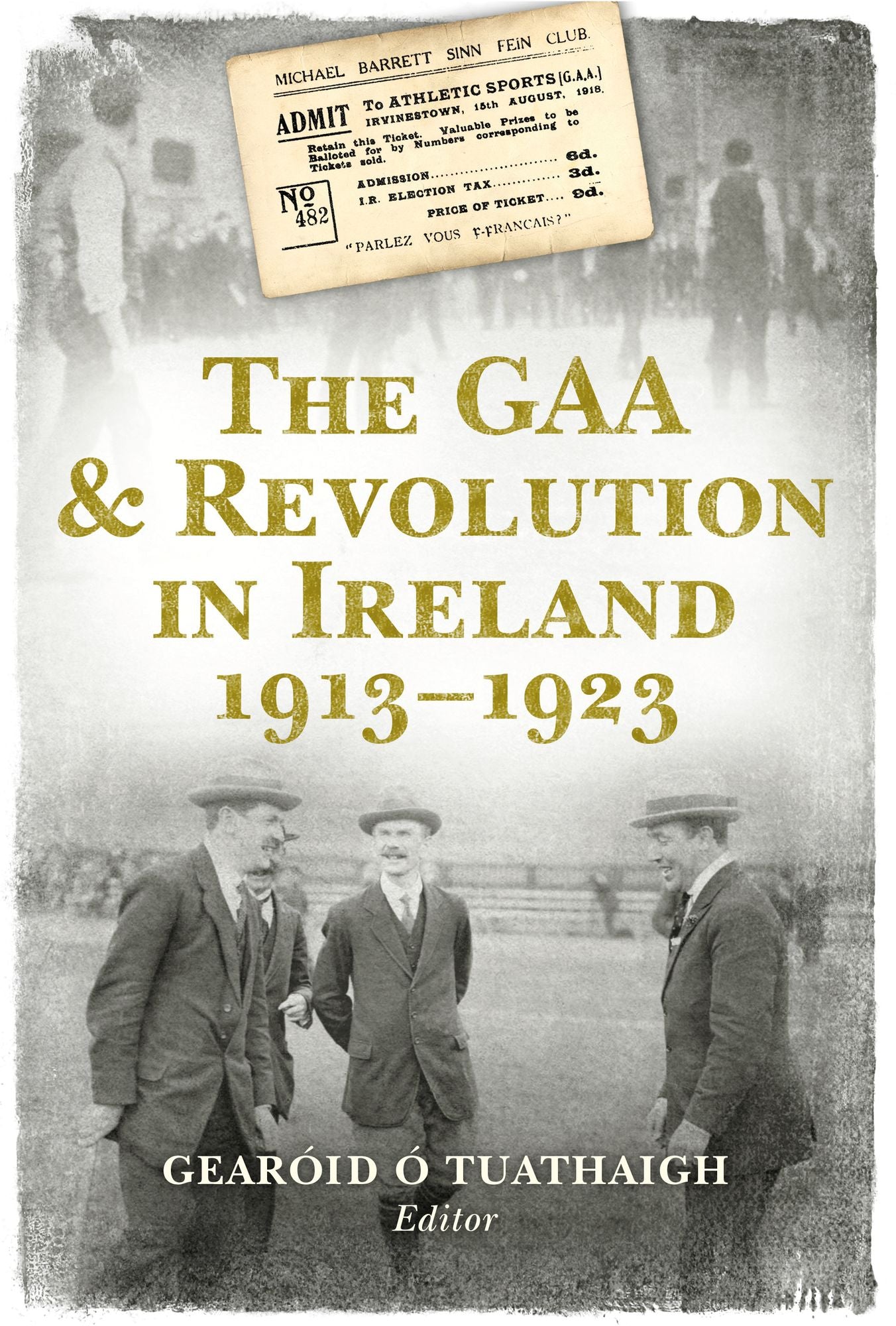 The GAA & Revolution in Ireland 1913-1923