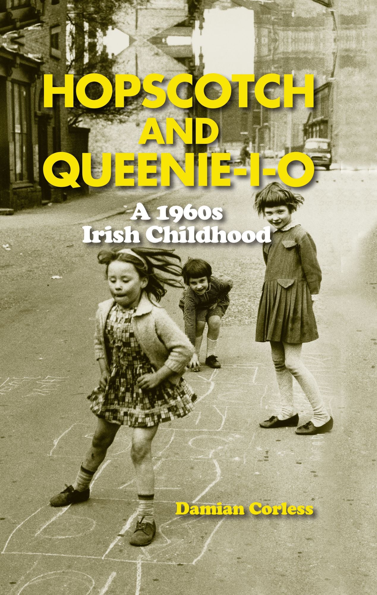 Hopscotch and Queenie-i-o: A 1960s Irish Childhood